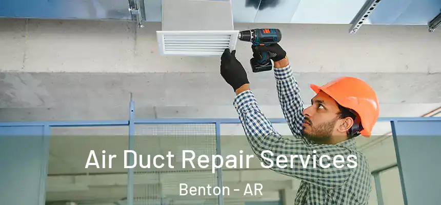  Air Duct Repair Services Benton - AR