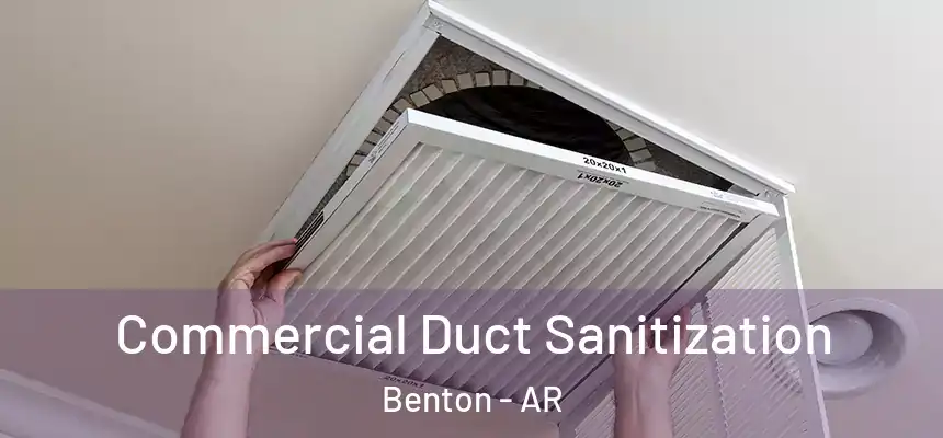 Commercial Duct Sanitization Benton - AR
