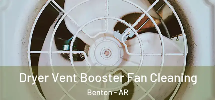  Dryer Vent Booster Fan Cleaning Benton - AR