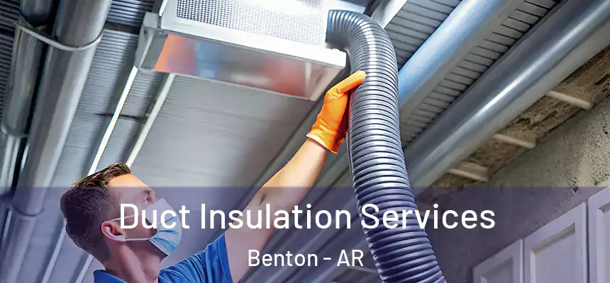  Duct Insulation Services Benton - AR