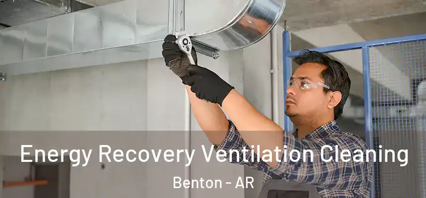  Energy Recovery Ventilation Cleaning Benton - AR