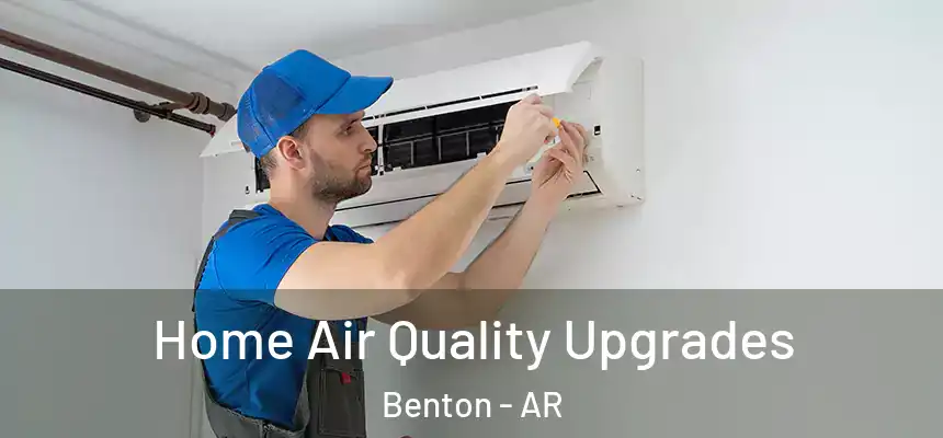 Home Air Quality Upgrades Benton - AR