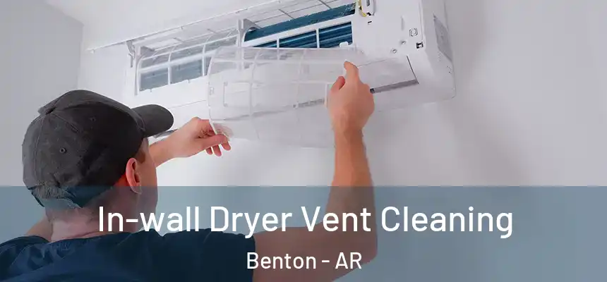 In-wall Dryer Vent Cleaning Benton - AR