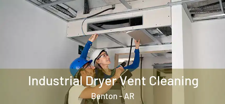 Industrial Dryer Vent Cleaning Benton - AR