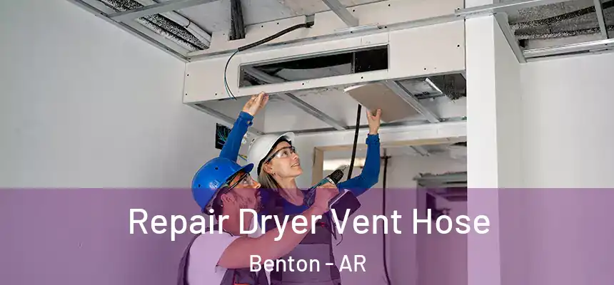 Repair Dryer Vent Hose Benton - AR