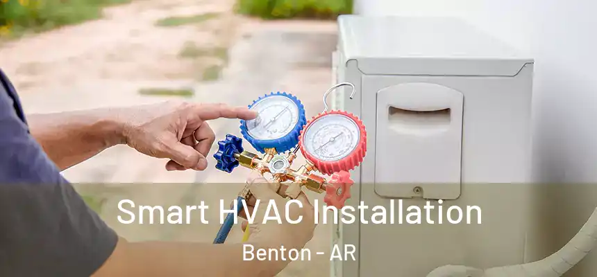  Smart HVAC Installation Benton - AR