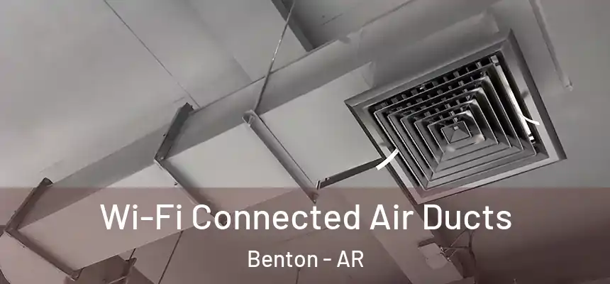 Wi-Fi Connected Air Ducts Benton - AR